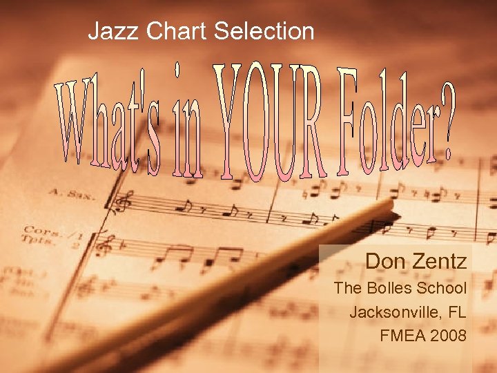 Jazz Chart Selection Don Zentz The Bolles School Jacksonville, FL FMEA 2008 