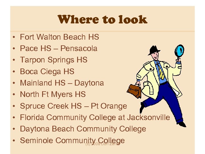 Where to look • • • Fort Walton Beach HS Pace HS – Pensacola