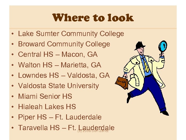 Where to look • • • Lake Sumter Community College Broward Community College Central