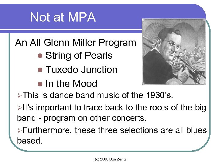 Not at MPA An All Glenn Miller Program l String of Pearls l Tuxedo