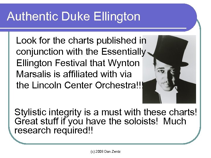 Authentic Duke Ellington Look for the charts published in conjunction with the Essentially Ellington