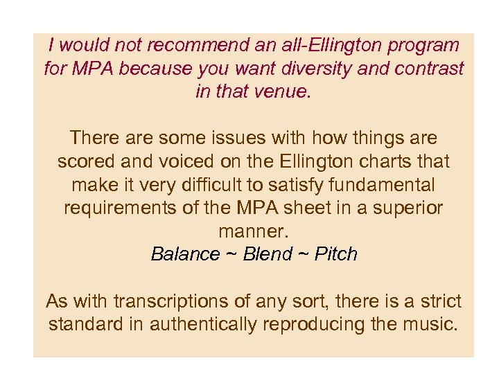 I would not recommend an all-Ellington program for MPA because you want diversity and