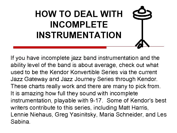 HOW TO DEAL WITH INCOMPLETE INSTRUMENTATION If you have incomplete jazz band instrumentation and