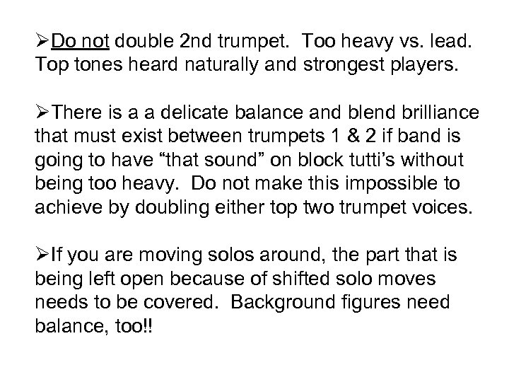 ØDo not double 2 nd trumpet. Too heavy vs. lead. Top tones heard naturally