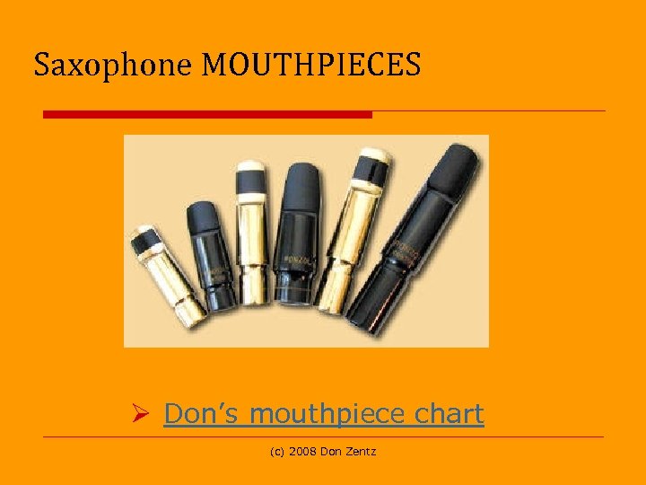 Saxophone MOUTHPIECES Ø Don’s mouthpiece chart (c) 2008 Don Zentz 