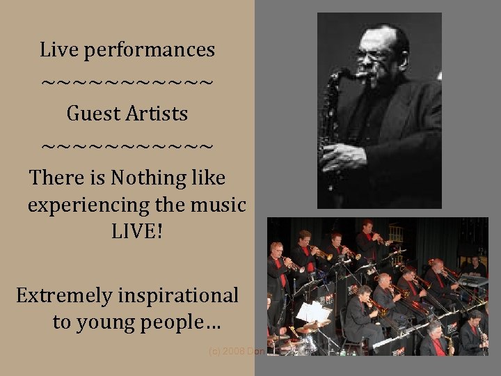 Live performances ~~~~~~ Guest Artists ~~~~~~ There is Nothing like experiencing the music LIVE!