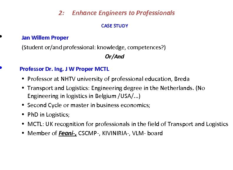  • • 2: Enhance Engineers to Professionals CASE STUDY Jan Willem Proper (Student