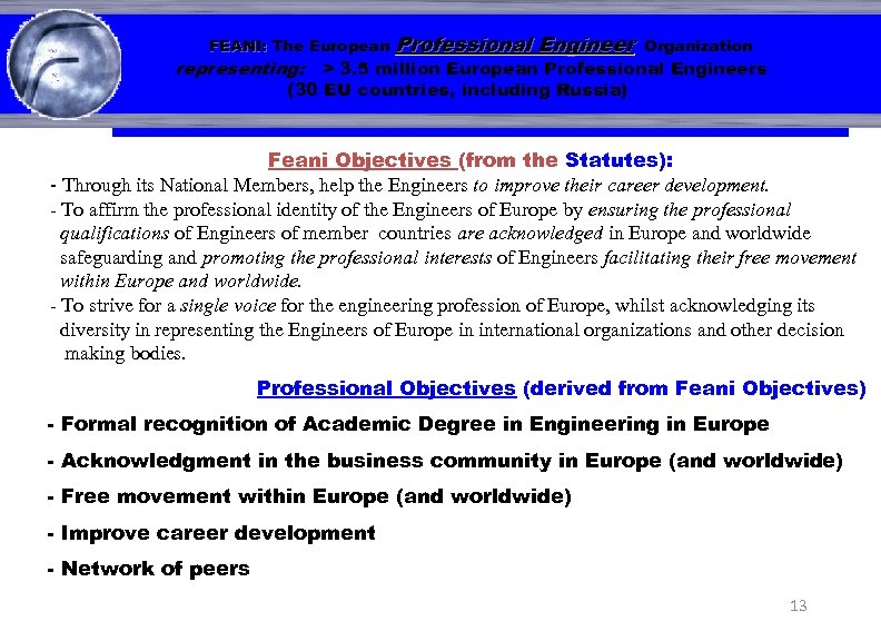 FEANI: The European Professional Engineer Organization representing: > 3. 5 million European Professional Engineers