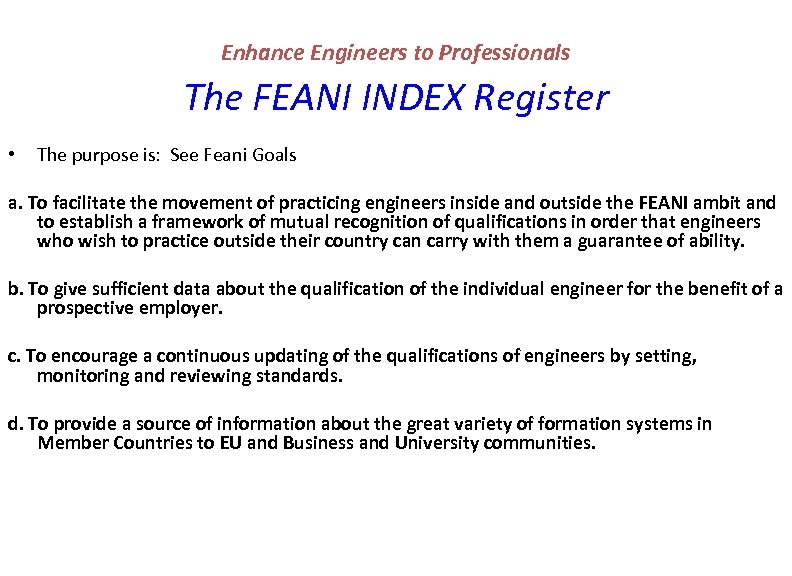 Enhance Engineers to Professionals The FEANI INDEX Register • The purpose is: See Feani