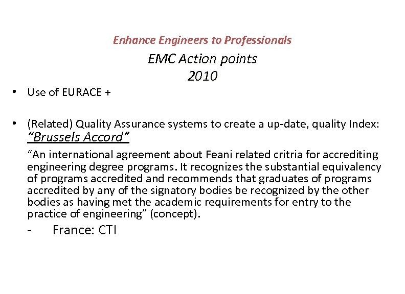 Enhance Engineers to Professionals • Use of EURACE + EMC Action points 2010 •