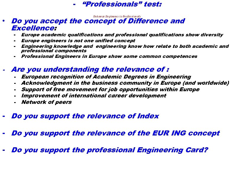 - “Professionals” test: Enhance Engineers to Professionals • Do you accept the concept of