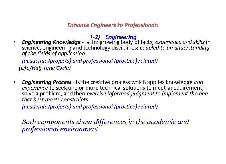 Enhance Engineers to Professionals 1 -2) Engineering • Engineering Knowledge - is the growing