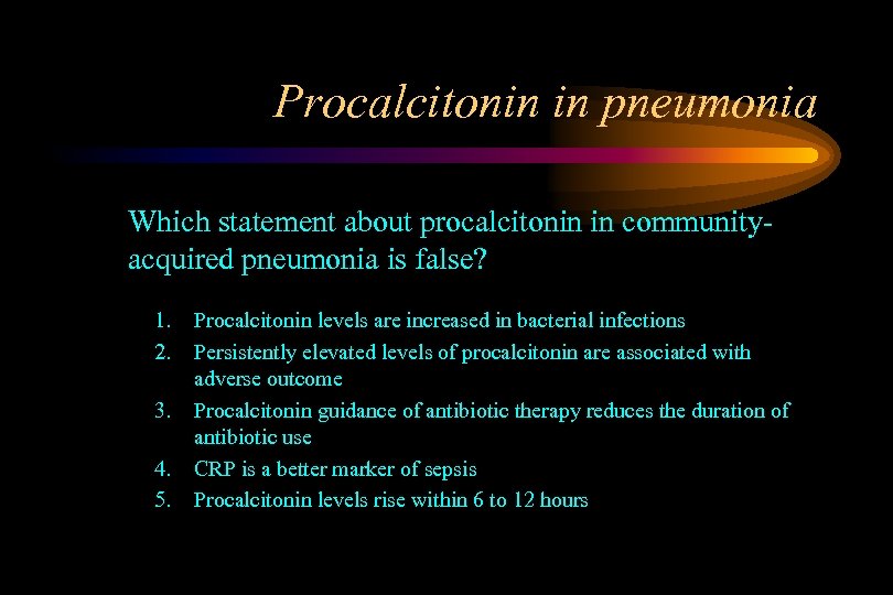 Procalcitonin in pneumonia Which statement about procalcitonin in communityacquired pneumonia is false? 1. 2.