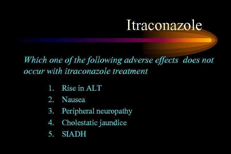 Itraconazole Which one of the following adverse effects does not occur with itraconazole treatment