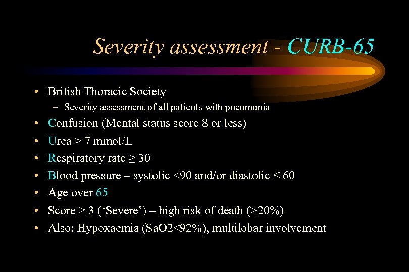 Severity assessment - CURB-65 • British Thoracic Society – Severity assessment of all patients