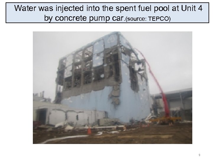 Water was injected into the spent fuel pool at Unit 4 by concrete pump