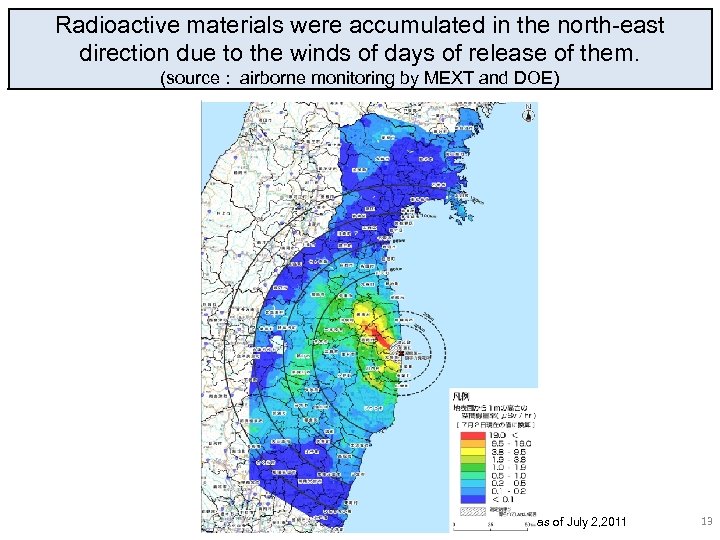 Radioactive materials were accumulated in the north-east direction due to the winds of days