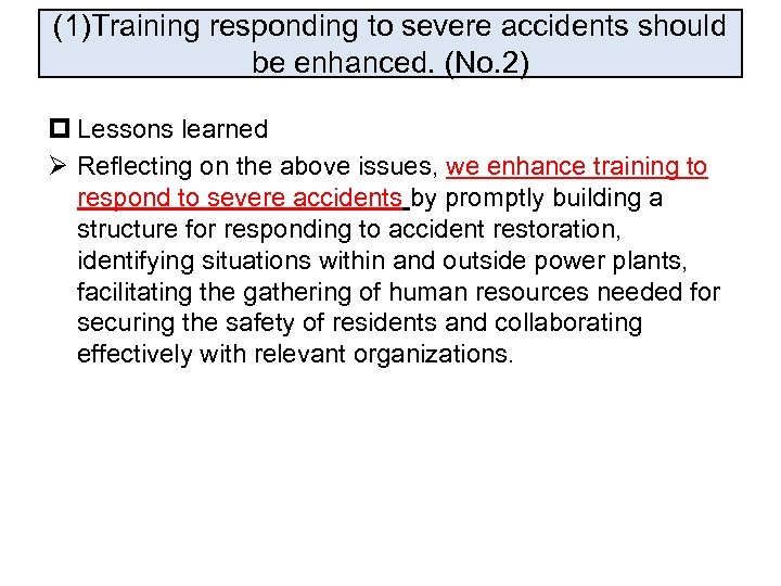 (1)Training responding to severe accidents should be enhanced. (No. 2) p Lessons learned Ø