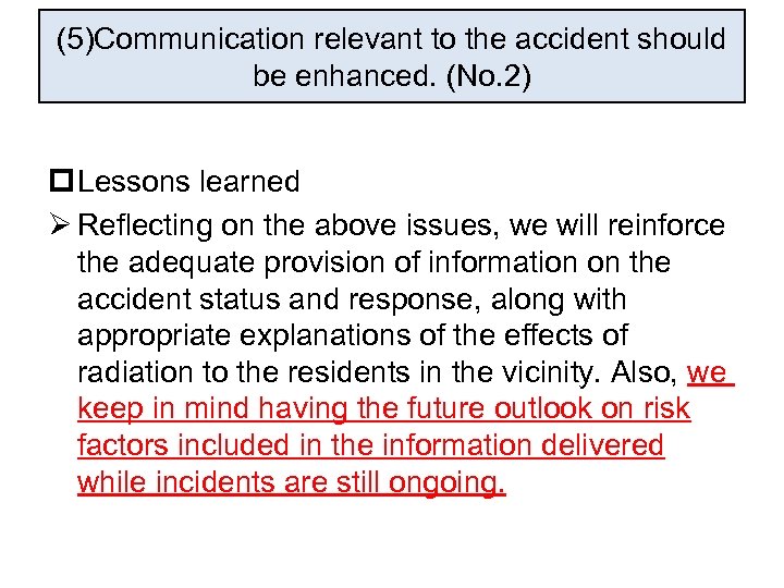 (5)Communication relevant to the accident should be enhanced. (No. 2) p Lessons learned Ø