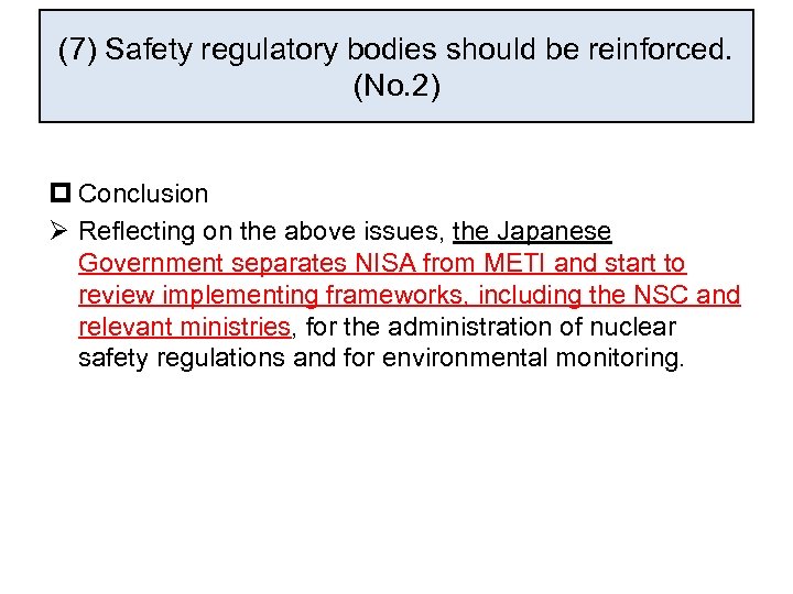 (7) Safety regulatory bodies should be reinforced. (No. 2) p Conclusion Ø Reflecting on