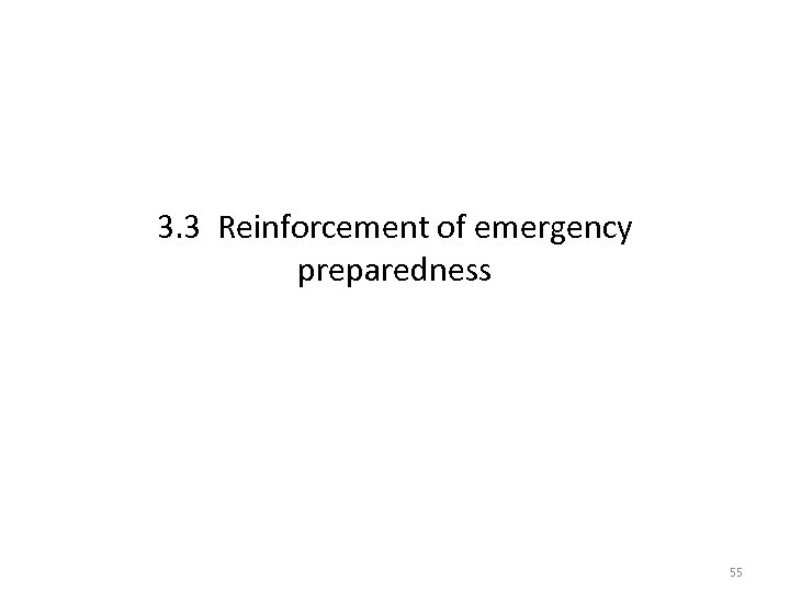 3. 3 Reinforcement of emergency preparedness 55 