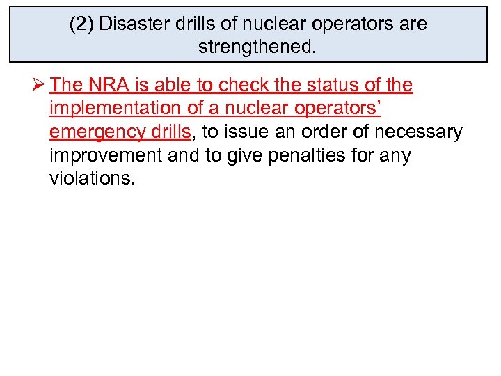(2) Disaster drills of nuclear operators are strengthened. Ø The NRA is able to