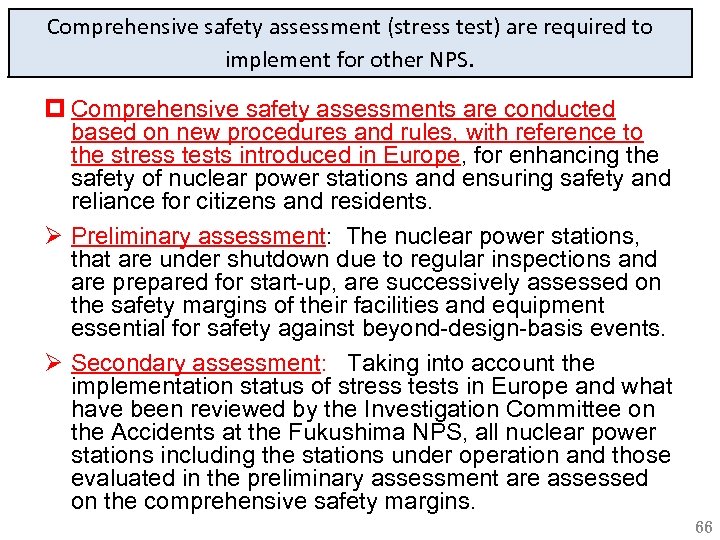 Comprehensive safety assessment (stress test) are required to implement for other NPS. p Comprehensive