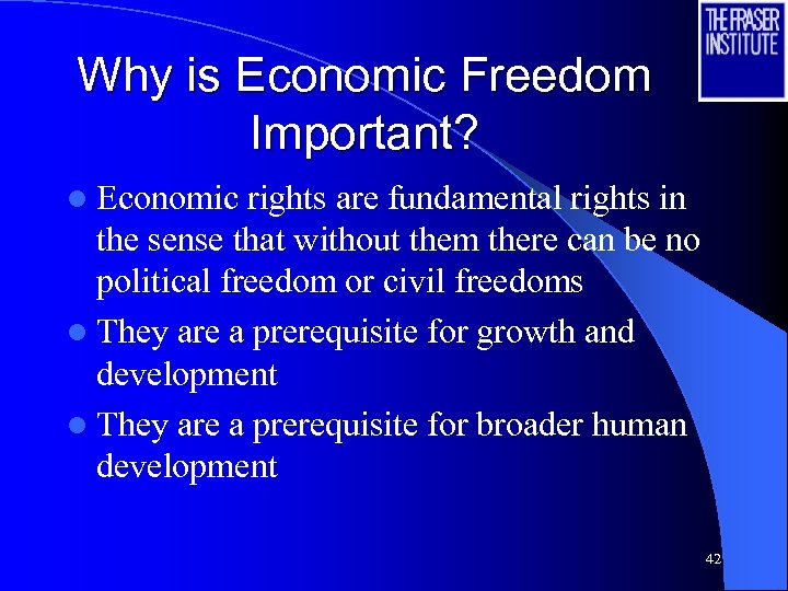 Why is Economic Freedom Important? l Economic rights are fundamental rights in the sense