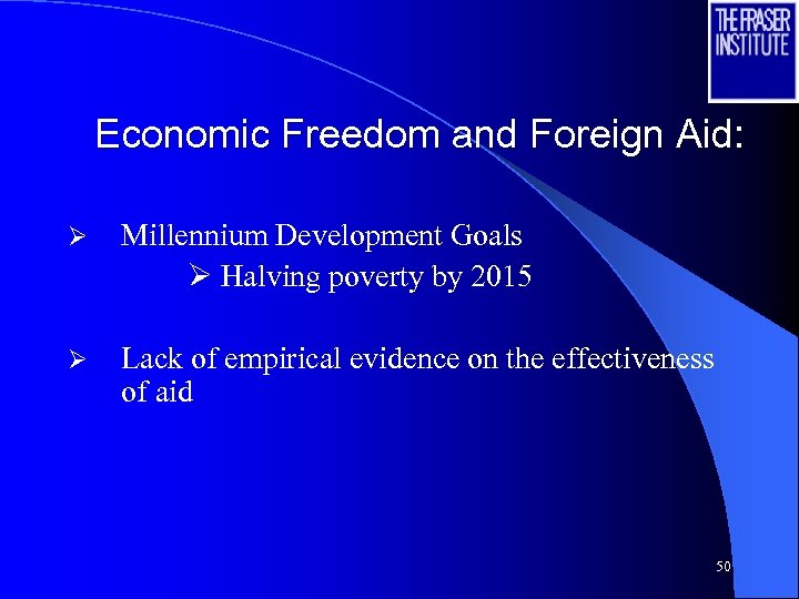 Economic Freedom and Foreign Aid: Ø Millennium Development Goals Ø Halving poverty by 2015