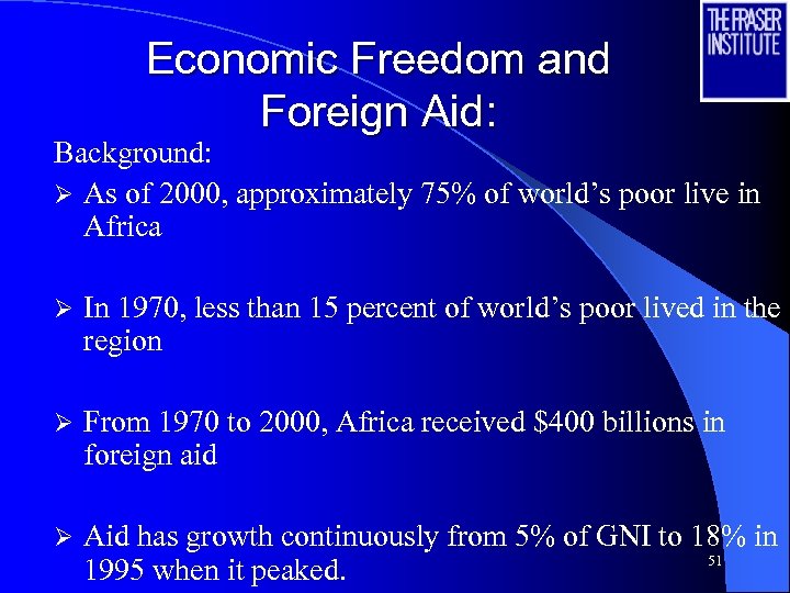 Economic Freedom and Foreign Aid: Background: Ø As of 2000, approximately 75% of world’s