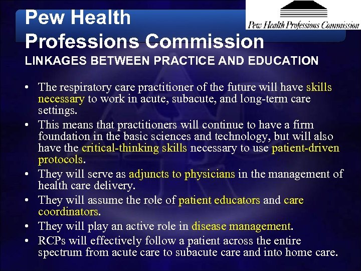 Pew Health Professions Commission LINKAGES BETWEEN PRACTICE AND EDUCATION • The respiratory care practitioner