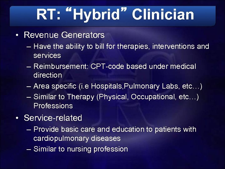 RT: “Hybrid” Clinician • Revenue Generators – Have the ability to bill for therapies,