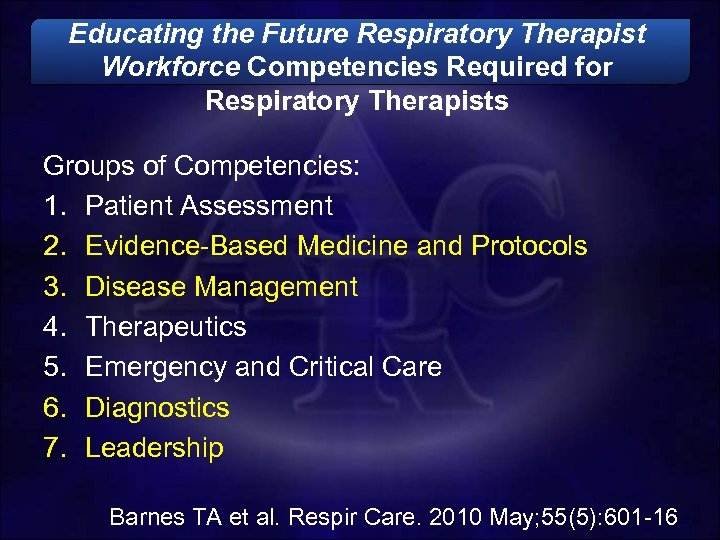 Educating the Future Respiratory Therapist Workforce Competencies Required for Respiratory Therapists Groups of Competencies: