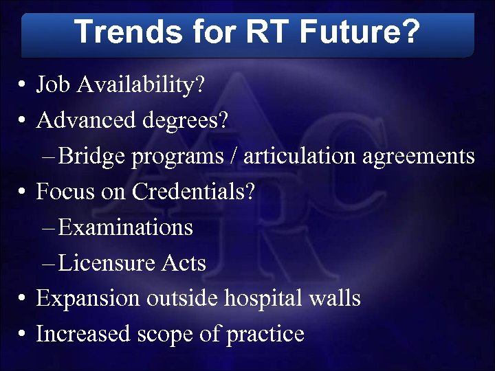 Trends for RT Future? • Job Availability? • Advanced degrees? – Bridge programs /