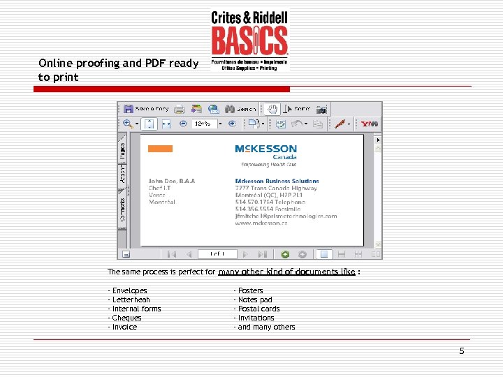Online proofing and PDF ready to print The same process is perfect for many