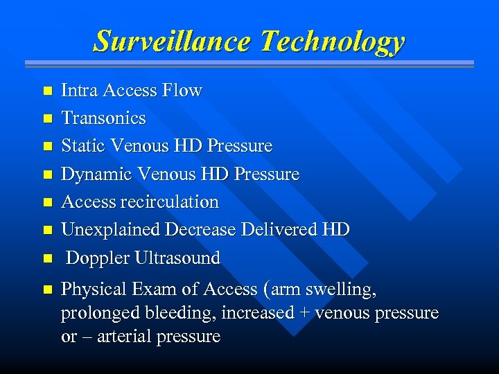 Surveillance Technology n n n n Intra Access Flow Transonics Static Venous HD Pressure