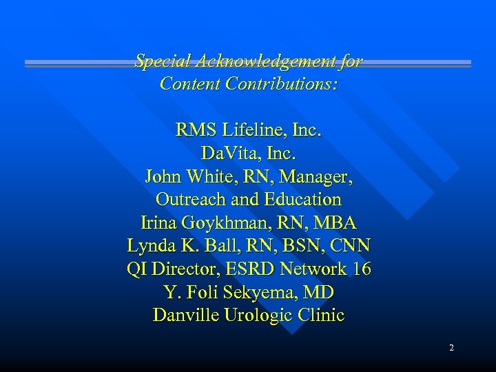 Special Acknowledgement for Content Contributions: RMS Lifeline, Inc. Da. Vita, Inc. John White, RN,