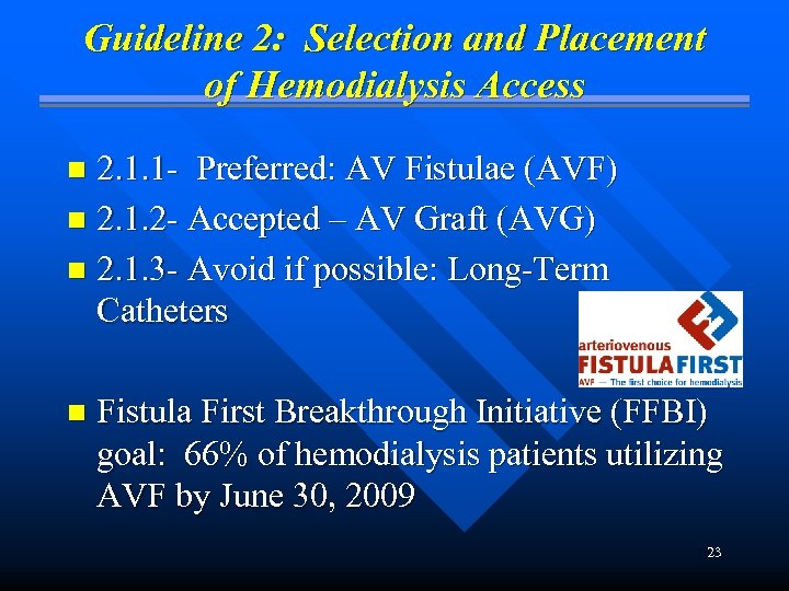 Guideline 2: Selection and Placement of Hemodialysis Access 2. 1. 1 - Preferred: AV