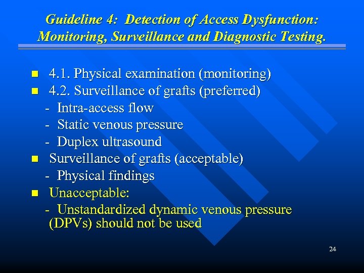 Guideline 4: Detection of Access Dysfunction: Monitoring, Surveillance and Diagnostic Testing. n n 4.