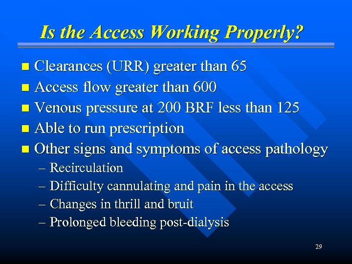 Is the Access Working Properly? Clearances (URR) greater than 65 n Access flow greater