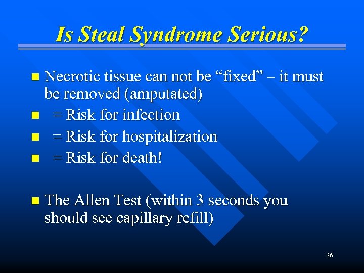 Is Steal Syndrome Serious? Necrotic tissue can not be “fixed” – it must be