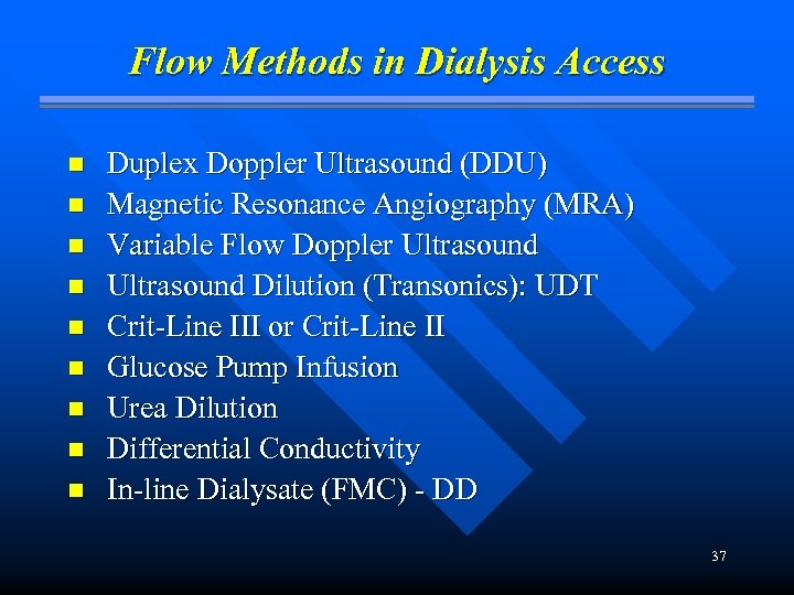 Flow Methods in Dialysis Access n n n n n Duplex Doppler Ultrasound (DDU)