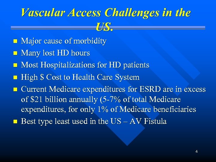 Vascular Access Challenges in the US. n n n Major cause of morbidity Many