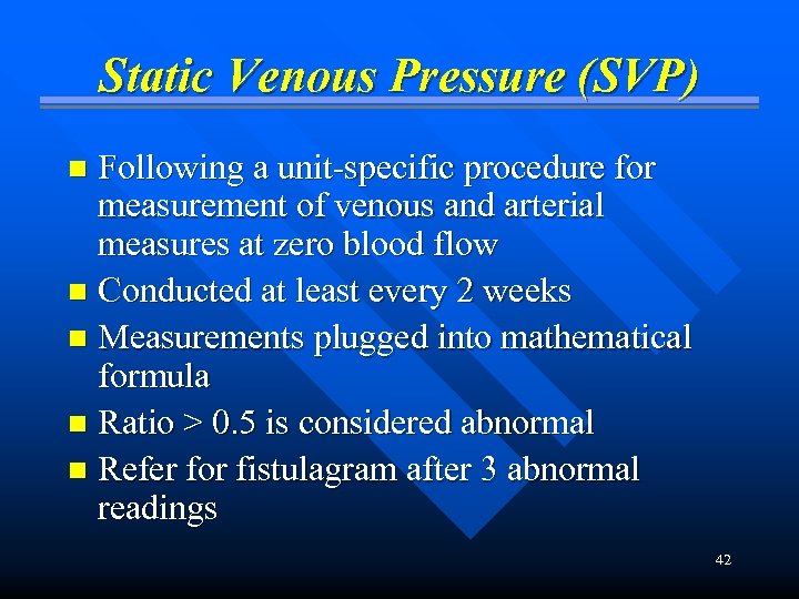 Static Venous Pressure (SVP) Following a unit-specific procedure for measurement of venous and arterial