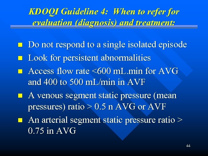 KDOQI Guideline 4: When to refer for evaluation (diagnosis) and treatment: n n n