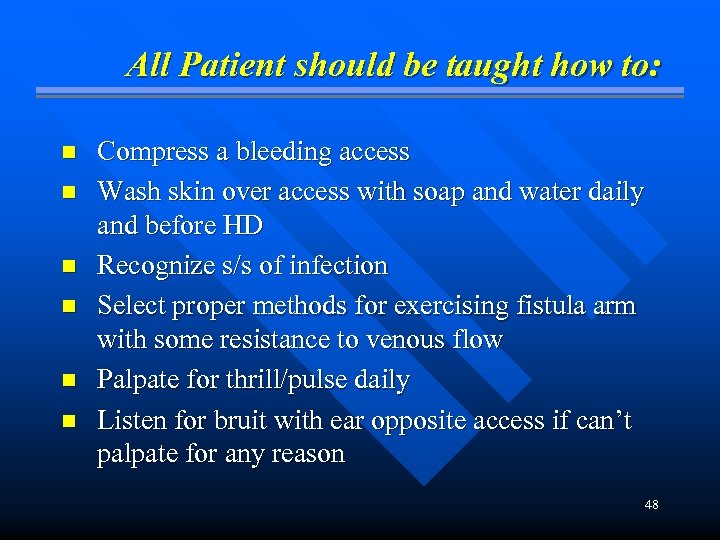 All Patient should be taught how to: n n n Compress a bleeding access