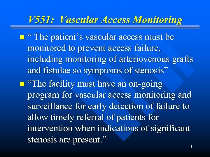 V 551: Vascular Access Monitoring “ The patient’s vascular access must be monitored to