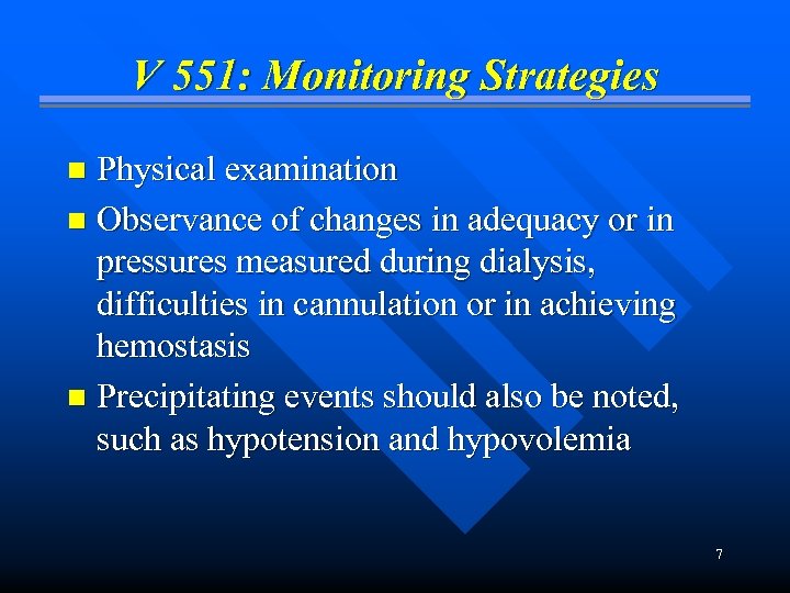 V 551: Monitoring Strategies Physical examination n Observance of changes in adequacy or in