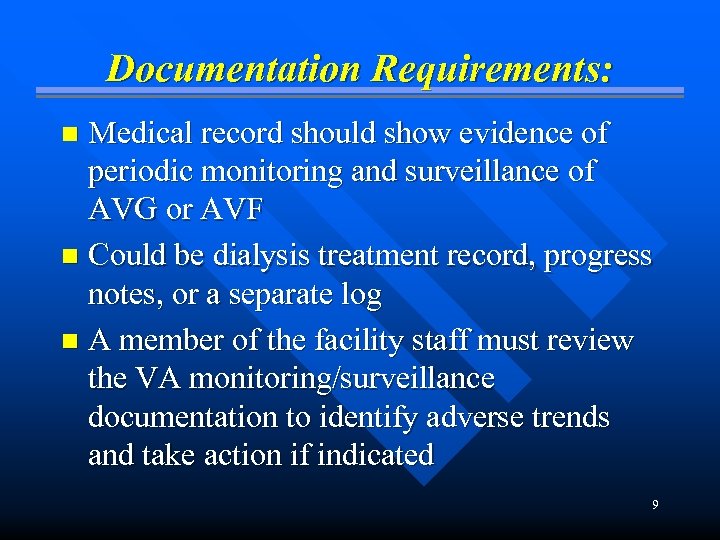 Documentation Requirements: Medical record should show evidence of periodic monitoring and surveillance of AVG