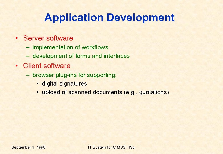 Application Development • Server software – implementation of workflows – development of forms and